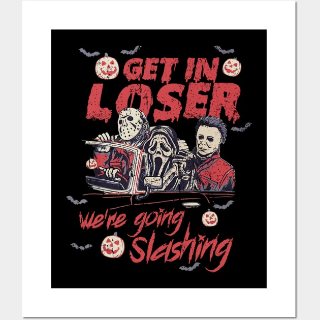 Get In Loser We're Going Slashing Halloween Wall Art by kyoiwatcher223